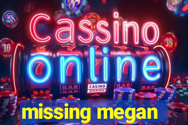 missing megan